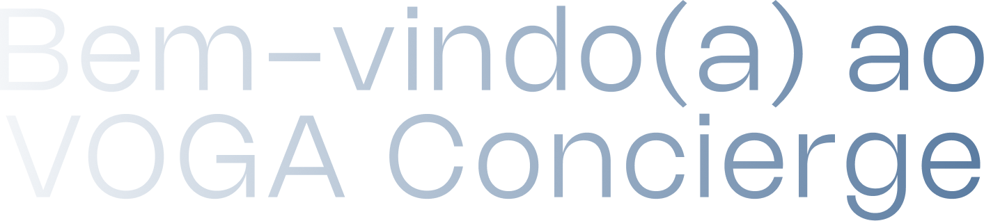 Bem-vindo(a) ao VOGA Concierge.